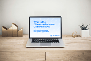 Computer, CTR and CTOR, Digital Marketing, marketing, marketing strategies, how to improve the performance of your campaigns.